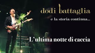 Video thumbnail of "L'ultima Notte Di Caccia - Dodi Battaglia - e la storia continua..."