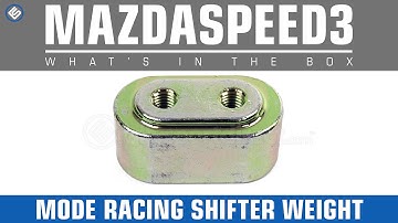 Mode Racing Mazdaspeed3/6 Shifter Weight- Whats in the Box?