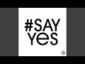 Say yes radio edit