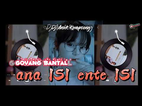 GOYANG BANTAL || Ana Isi Ente Isi || Official Music || Enda Detuage