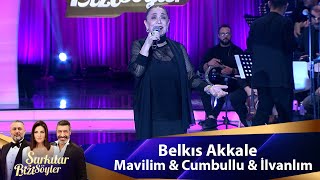 Belkıs Akkale - MAVİLİM & CUMBULLU & İLVANLIM Resimi