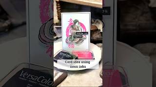Neon Inks + White Space?! See This Card!