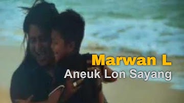 Marwan L - Aneuk Lon Sayang (Official Music Video)