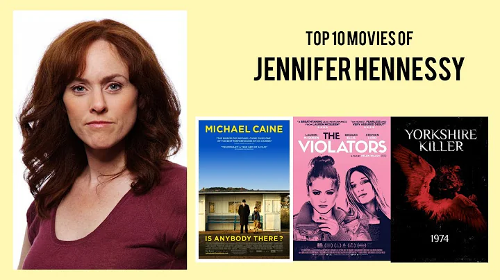 Jennifer Hennessy Top 10 Movies of Jennifer Hennes...