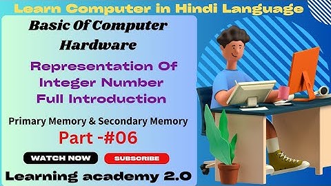 Representation Of Integer Numbers/Full Introduction//Hardware Course Computer/Learning academy 2.0