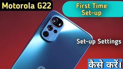 How To Set-up Moto G22,How To first time Boot Moto G22,Moto G22 Start first time,Setup Moto G22