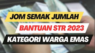 Jom Semak Jumlah Bayaran Bantuan STR 2023 Anda Bagi Kategori Warga Emas | Sumbangan Tunai Rahmah