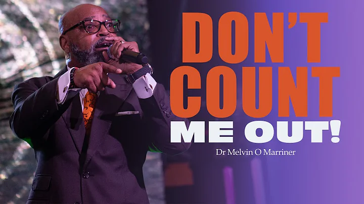 Don't Count Me Out! | Dr Melvin O Marriner