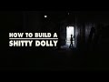 How to Build a Shitty Dolly