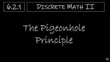 Discrete Math II - 6.2.1 The Pigeonhole Principle