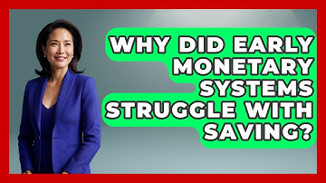 Why Did Early Monetary Systems Struggle With Saving? - Firsts of the World