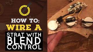 How To Wire a Strat with a Blend Control