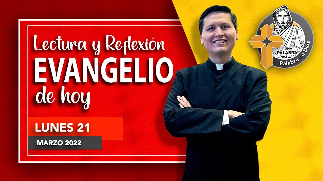 REFLEXION del EVANGELIO de HOY Lunes 21 de Marzo 2022: OPORTUNIDAD