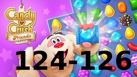 Candy Crush Friends - Level 124, 125, 126 - Gameplay Walkthrough (iOS & Android)