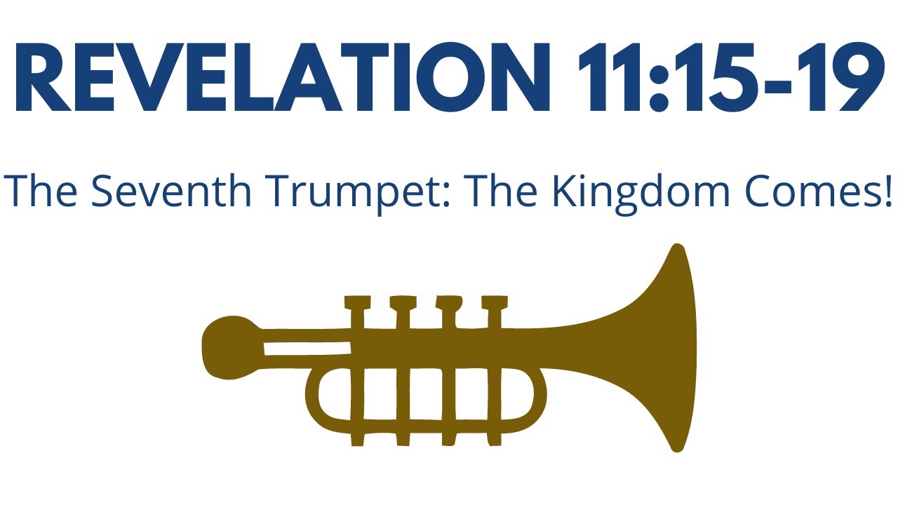 The Seventh Trumpet The Kingdom Comes! Revelation 111519 YouTube