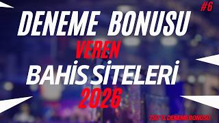 Deneme Bonusu 2026 - Deneme Bonusu Veren Siteler