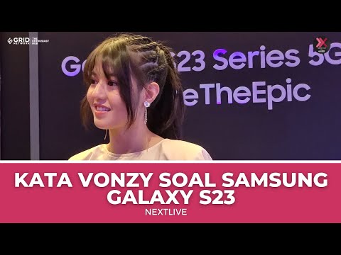 NextLive - Tanya Vonzy Soal Pengalaman Pakai Samsung Galaxy S23