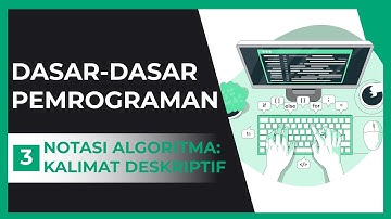 Dasar Pemrograman: 03 - Notasi Algoritma: Kalimat Deskriptif
