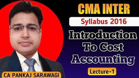 Syllabus 2016 | CMA Inter | Cost Accounting | L-1 | CA Pankaj Sarawagi