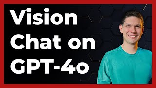 How To Use Vision With ChatGPT-4o (2024) - Full Tutorial (latest update)