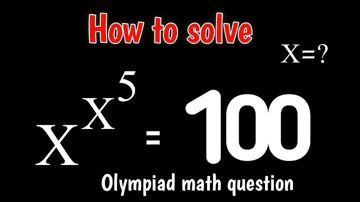 x^x^5 = 100 prove it ||  A nice algebra equation