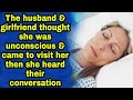 The husband & girlfriend thought she was unconscious then she heard their conversation