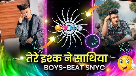 Tere ishq ne sathiya|boys beat-snyc|video editing alight motion