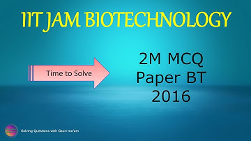 IIT JAM Biotechnology 2016 | Solved 2M MCQ