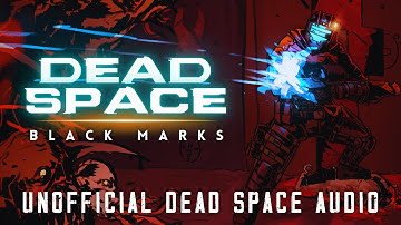 "DEAD SPACE - BLACK MARKS" AN UNOFFICIAL DEAD SPACE AUDIO DRAMA