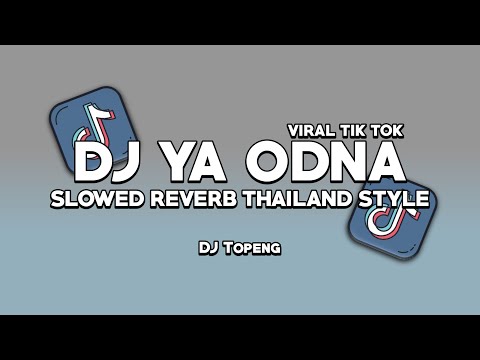 DJ YA ODNA THAILAND STYLE ( SLOWED REVERB ) VIRAL TIKTOK