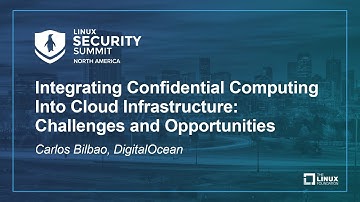 Integrating Confidential Computing Into Cloud Infrastructure: Challenges and Opport... Carlos Bilbao