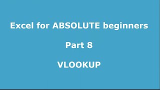 Excel for ABSOLUTE beginners   Part 8   VLOOKUP Unlocking the power of Excel