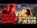 Mundane Jesus Vs. Bully Roblox Admin.