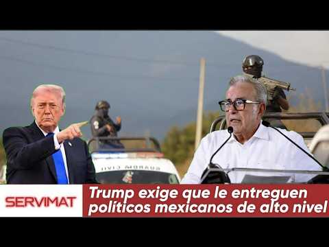 TRUMP DEMANDS THE HANDOVER OF HIGH-LEVEL MEXICAN POLITICIANS