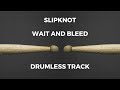 Slipknot - Wait and Bleed (drumless)