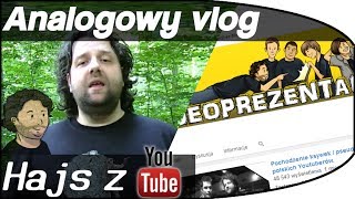 Hajs z YouTube, OSZUKANY LAS, OGROMNY przyrost Widzów - Analogowy Vlog #32