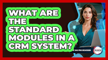 What Are The Standard Modules In A CRM System?