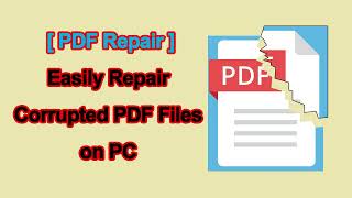 [PDF Repair] Easily Repair Corrupted PDF Files on PC | Step-by-Step Guide