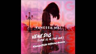 Klangeffekt - Vanessa Mai - Venedig (Love Is In The Air) (Klangeffekt Official Remix)