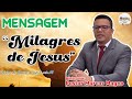 MENSAGEM &quot;MILAGRES DE JESUS&quot; COM O PASTOR MARCOS MAGNO