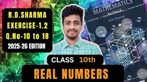 RD SHARMA Solutions Class 10 Maths Chapter 1 Real Numbers Exercise 1.2 Q10 to 18 || 2025-26 Edition
