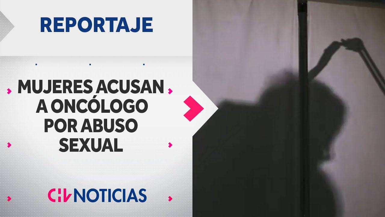Acusado por abuso sexual: Los testimonios de mujeres que denunciaron a prestigiosos oncólogo