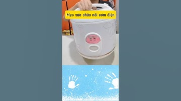 mẹo sửa nồi cơm điện đơn giản dễ làm