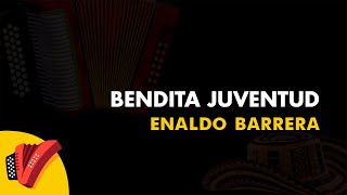 Bendita Juventud, Enaldo Barrera, Vídeo Letra - Sentir Vallenato