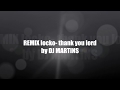 Locko - Thank you Lord (remix 2018 by DJ MARTINS )