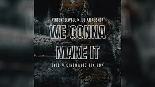 FIFTY VINC & JULIAN RÜBNER - We Gonna Make It (feat. Dogman Rukus) [Epic & Cinematic Hip Hop]