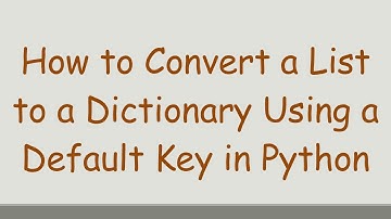 How to Convert a List to a Dictionary Using a Default Key in Python