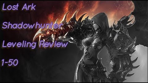 Lost Ark Leveling Review/Overview (Shadowhunter) | Lost Ark Basics | Lost Ark Beginner