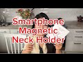 Магнитный держатель для телефона. Как снимать только руки. Smartphone magnetic neck holder