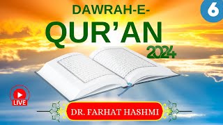 Juzz 6 | Dawrah e Qur'an 2024 by Dr. Farhat Hashmi | Ramadan2024